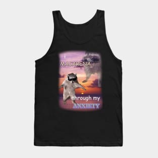 i macarena through my anxiety raccoon Tank Top